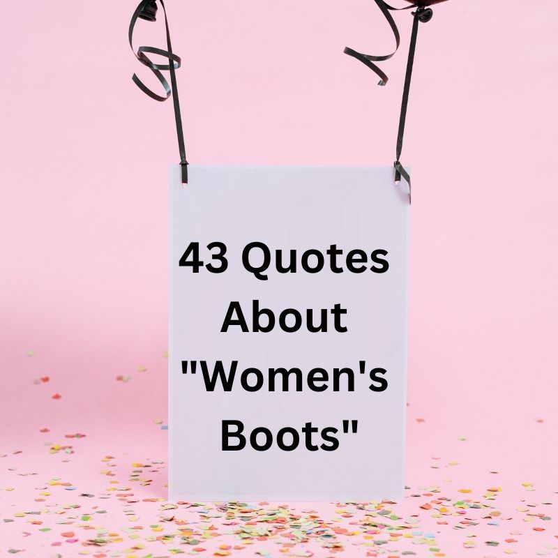 43 Quotes About Women's Boots